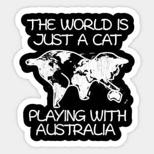 The world is just a cat playing with Australia Sticker